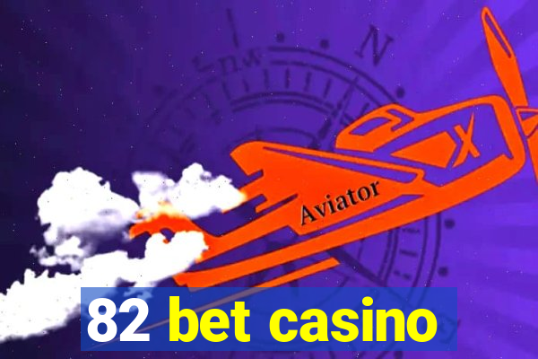 82 bet casino